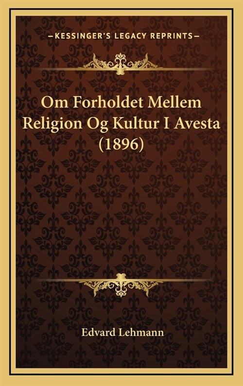 Om Forholdet Mellem Religion Og Kultur I Avesta (1896) (Hardcover)