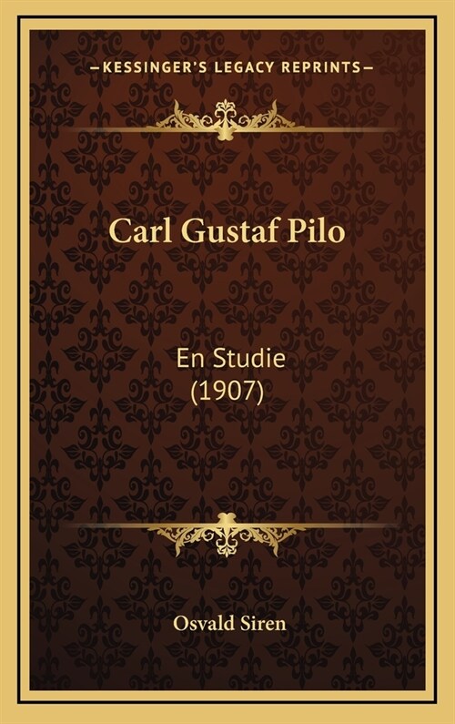 Carl Gustaf Pilo: En Studie (1907) (Hardcover)