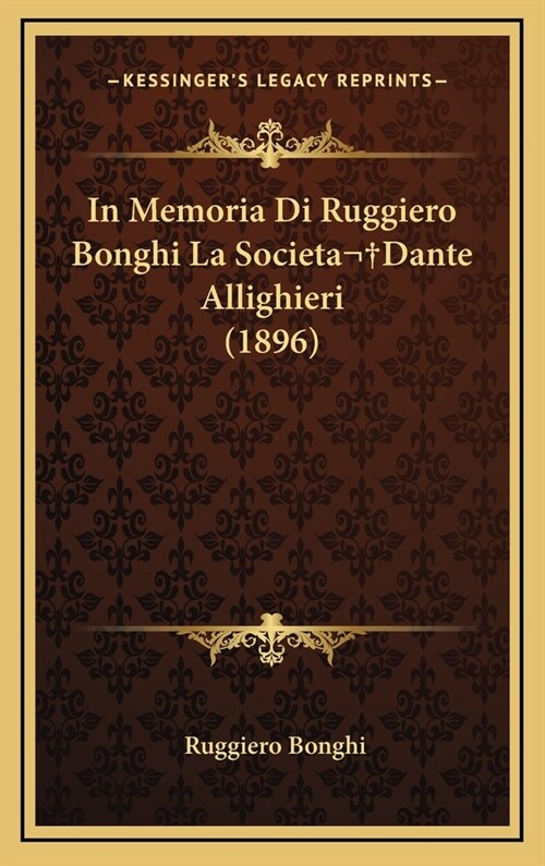 In Memoria Di Ruggiero Bonghi La Societa Dante Allighieri (1896) (Hardcover)