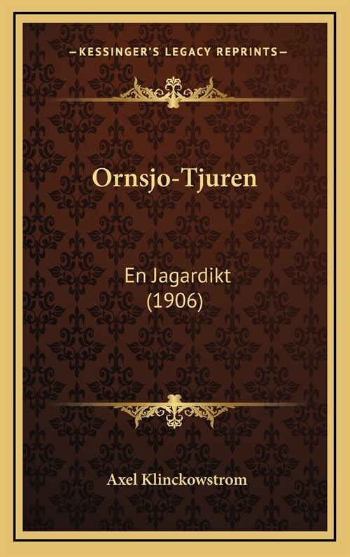 Ornsjo-Tjuren: En Jagardikt (1906) (Hardcover)