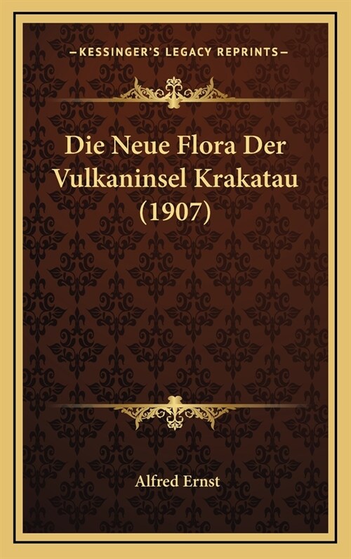 Die Neue Flora Der Vulkaninsel Krakatau (1907) (Hardcover)