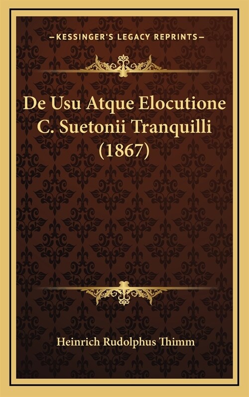 de Usu Atque Elocutione C. Suetonii Tranquilli (1867) (Hardcover)