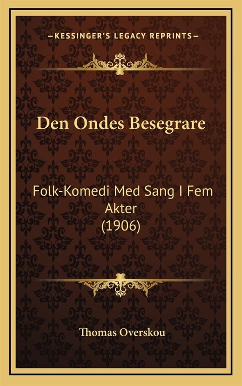 Den Ondes Besegrare: Folk-Komedi Med Sang I Fem Akter (1906) (Hardcover)
