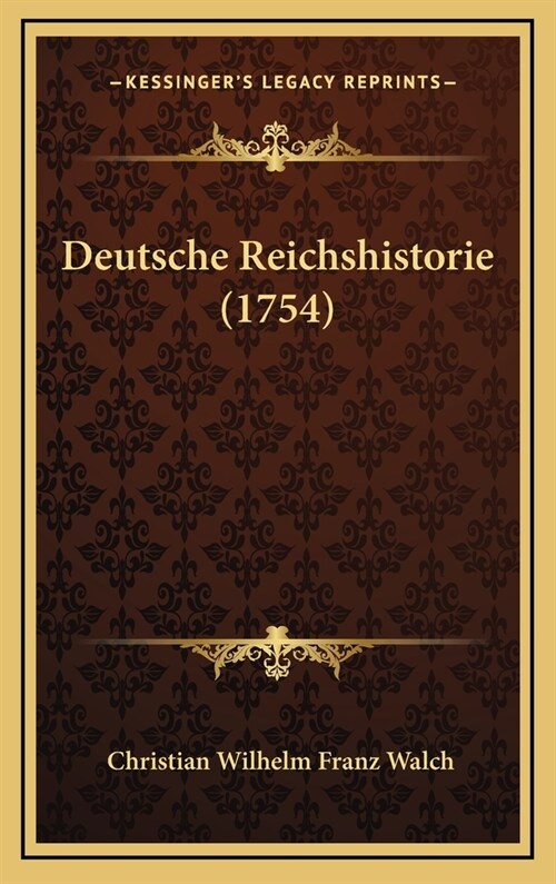 Deutsche Reichshistorie (1754) (Hardcover)