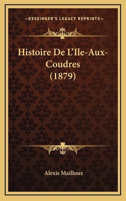 Histoire de LIle-Aux-Coudres (1879) (Hardcover)