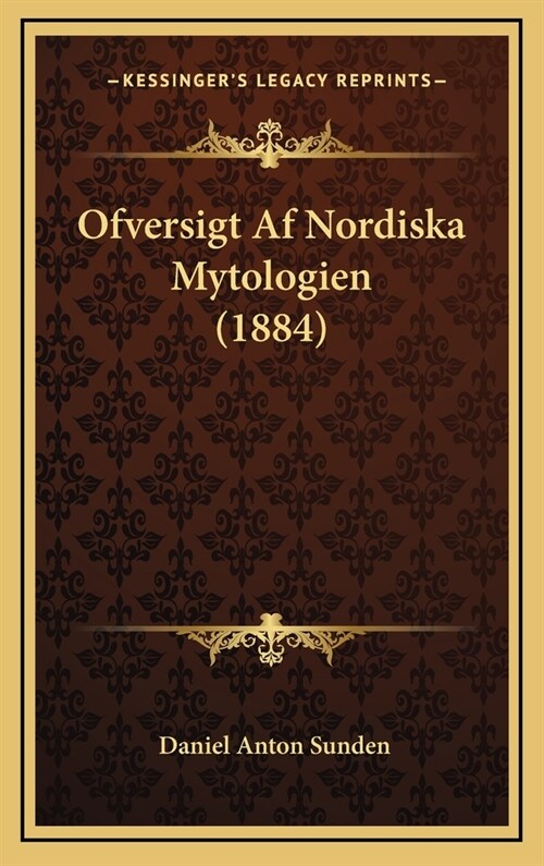 Ofversigt AF Nordiska Mytologien (1884) (Hardcover)