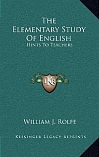 The Elementary Study of English: Hints to Teachers (Hardcover)