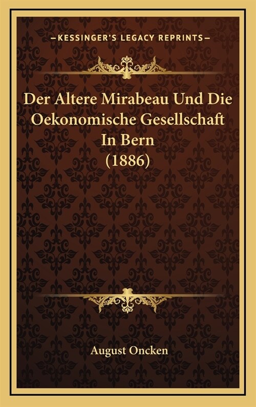 Der Altere Mirabeau Und Die Oekonomische Gesellschaft in Bern (1886) (Hardcover)