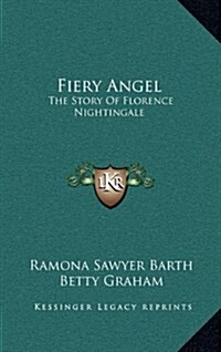 Fiery Angel: The Story of Florence Nightingale (Hardcover)