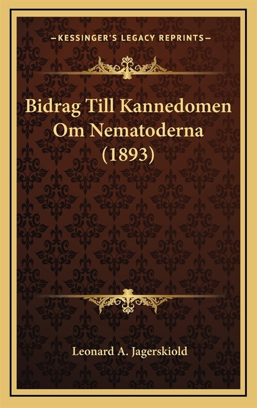 Bidrag Till Kannedomen Om Nematoderna (1893) (Hardcover)