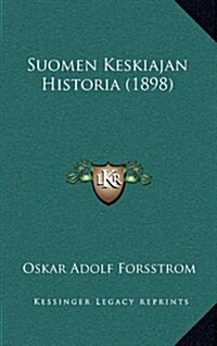 Suomen Keskiajan Historia (1898) (Hardcover)