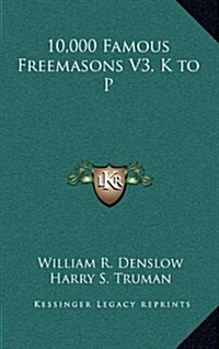 10,000 Famous Freemasons V3, K to P (Hardcover)