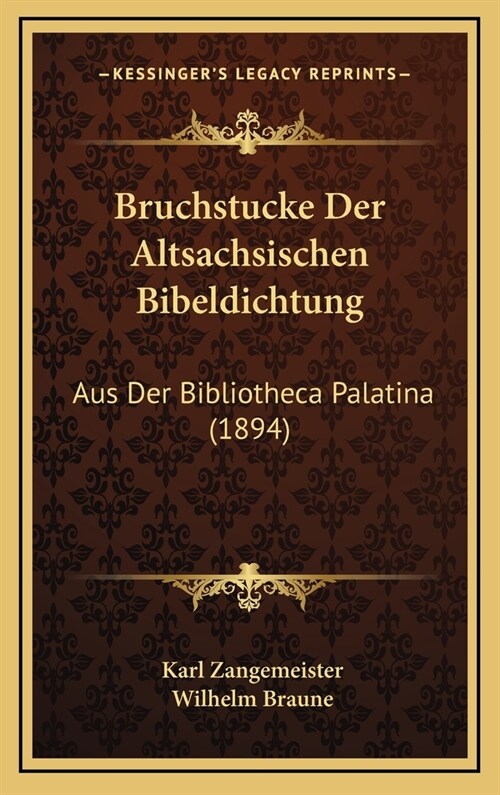 Bruchstucke Der Altsachsischen Bibeldichtung: Aus Der Bibliotheca Palatina (1894) (Hardcover)