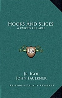 Hooks and Slices: A Parody on Golf (Hardcover)