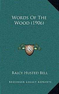 Words of the Wood (1906) (Hardcover)