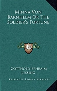 Minna Von Barnhelm or the Soldiers Fortune (Hardcover)