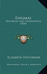 Enigmas: Historical and Geographical (1834) (Hardcover)