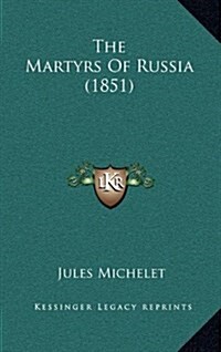 The Martyrs of Russia (1851) (Hardcover)