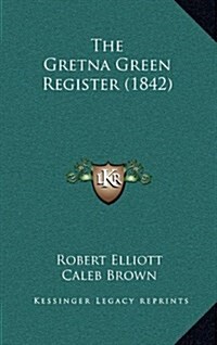 The Gretna Green Register (1842) (Hardcover)