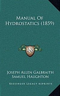 Manual of Hydrostatics (1859) (Hardcover)