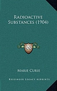 Radioactive Substances (1904) (Hardcover)