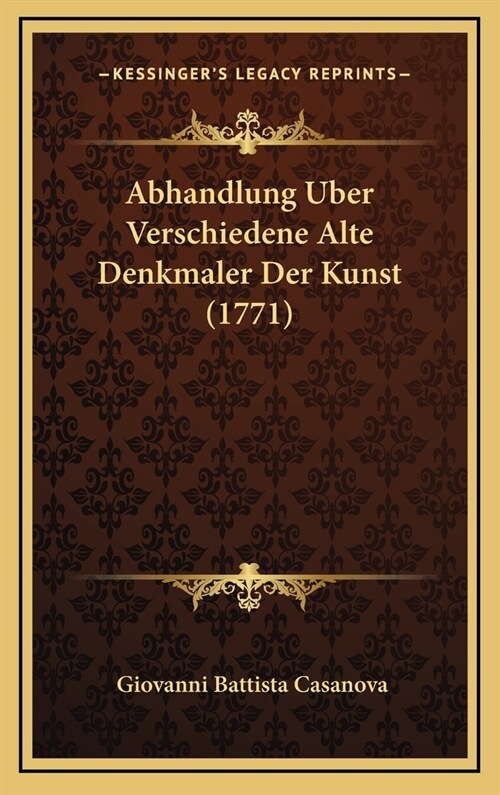 Abhandlung Uber Verschiedene Alte Denkmaler Der Kunst (1771) (Hardcover)