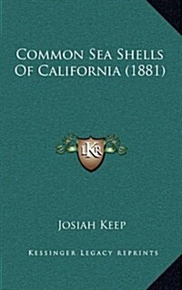 Common Sea Shells of California (1881) (Hardcover)