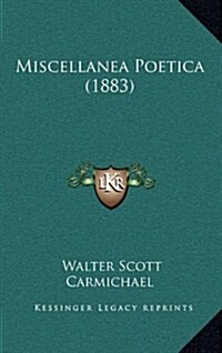 Miscellanea Poetica (1883) (Hardcover)