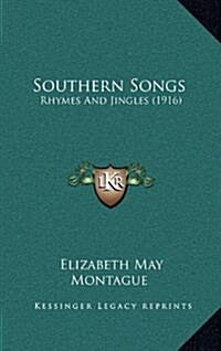 Southern Songs: Rhymes and Jingles (1916) (Hardcover)