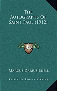 The Autographs of Saint Paul (1912) (Hardcover)