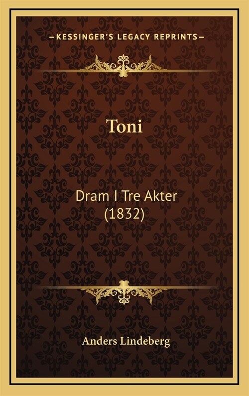 Toni: DRAM I Tre Akter (1832) (Hardcover)