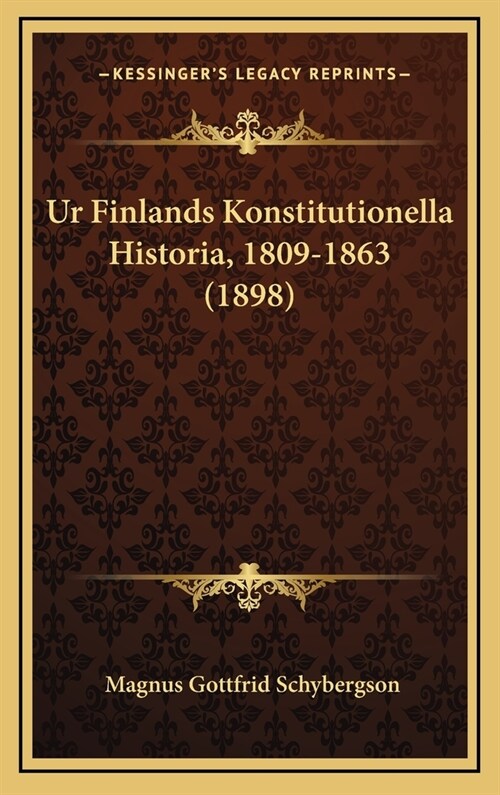 Ur Finlands Konstitutionella Historia, 1809-1863 (1898) (Hardcover)
