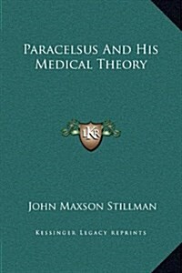Paracelsus and His Medical Theory (Hardcover)