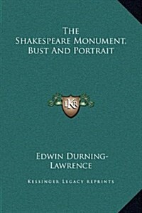 The Shakespeare Monument, Bust and Portrait (Hardcover)