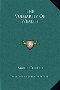 The Vulgarity of Wealth (Hardcover)