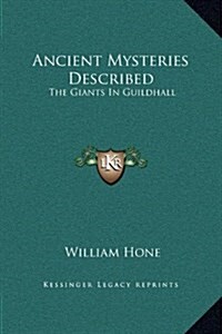 Ancient Mysteries Described: The Giants in Guildhall (Hardcover)