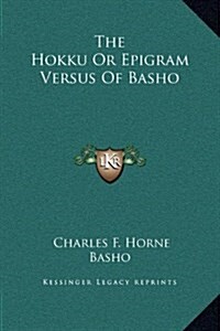 The Hokku or Epigram Versus of Basho (Hardcover)