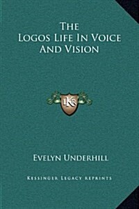 The Logos Life in Voice and Vision (Hardcover)