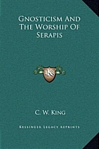 Gnosticism and the Worship of Serapis (Hardcover)