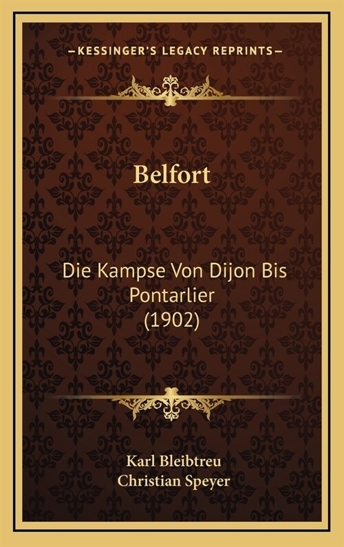 Belfort: Die Kampse Von Dijon Bis Pontarlier (1902) (Hardcover)