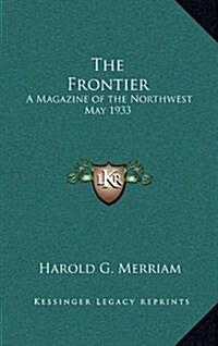 The Frontier: A Magazine of the Northwest May 1933 (Hardcover)