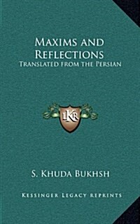 Maxims and Reflections: Translated from the Persian (Hardcover)