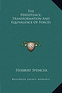 The Persistence, Transformation and Equivalence of Forces (Hardcover)