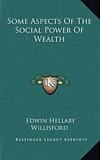 Some Aspects of the Social Power of Wealth (Hardcover)