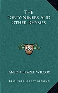 The Forty-Niners and Other Rhymes (Hardcover)