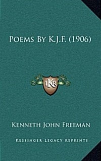 Poems by K.J.F. (1906) (Hardcover)