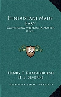 Hindustani Made Easy: Conversing Without a Master (1876) (Hardcover)