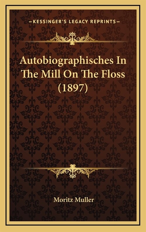 Autobiographisches in the Mill on the Floss (1897) (Hardcover)