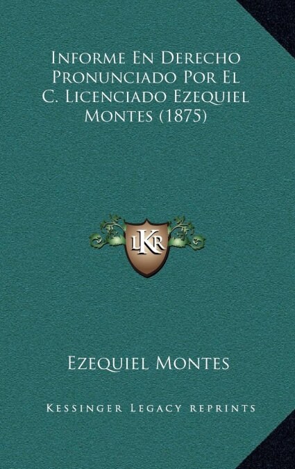 Informe En Derecho Pronunciado Por El C. Licenciado Ezequiel Montes (1875) (Hardcover)