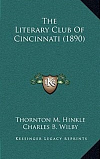 The Literary Club of Cincinnati (1890) (Hardcover)